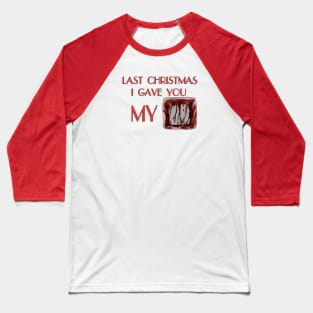 Last Chrismas I gave you my heart Baseball T-Shirt